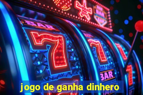 jogo de ganha dinhero