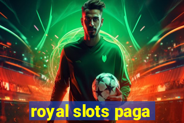 royal slots paga