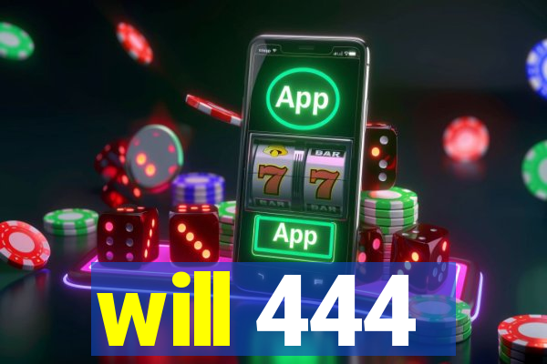 will 444