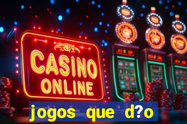 jogos que d?o dinheiro na internet