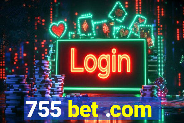 755 bet .com