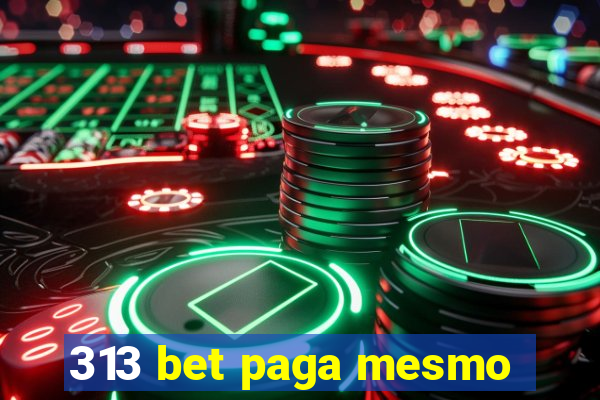 313 bet paga mesmo