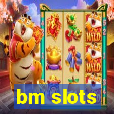 bm slots