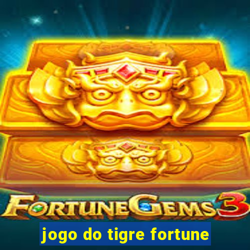 jogo do tigre fortune