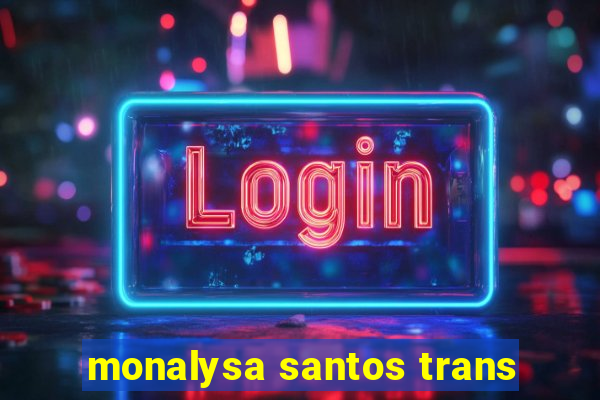 monalysa santos trans