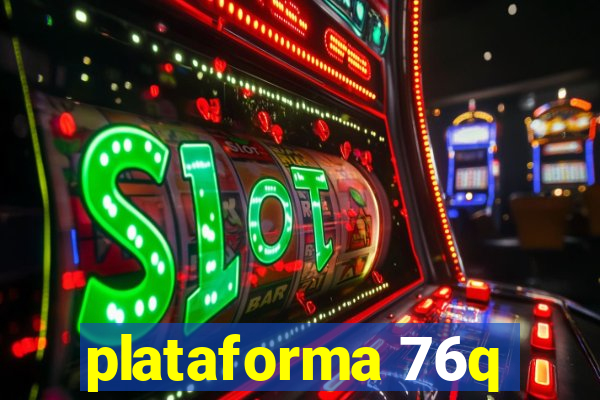 plataforma 76q