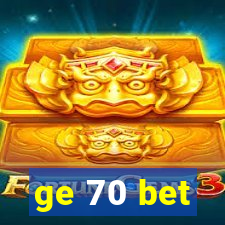 ge 70 bet