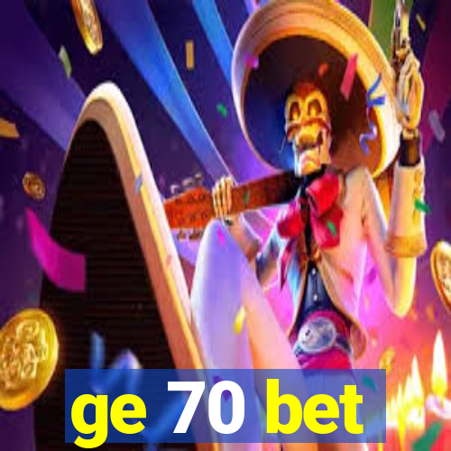 ge 70 bet