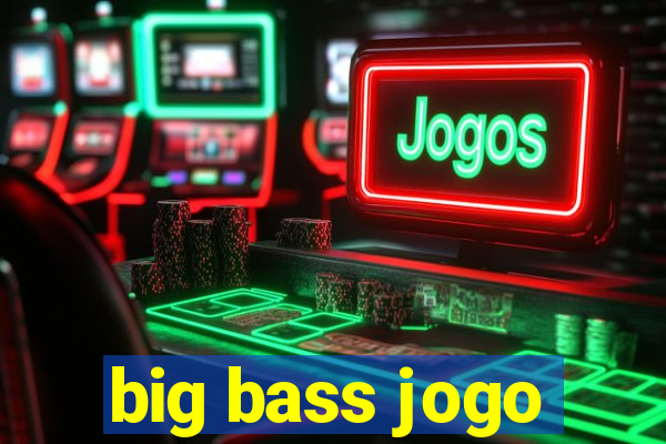 big bass jogo