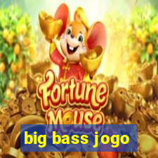 big bass jogo