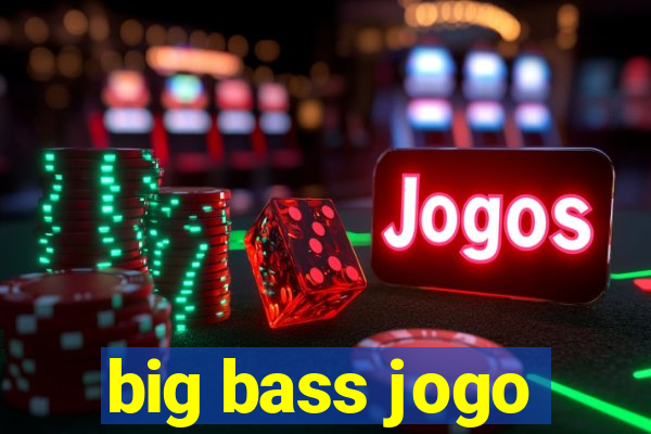 big bass jogo