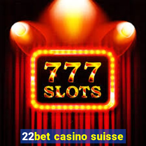 22bet casino suisse