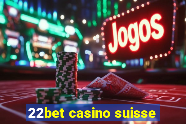 22bet casino suisse