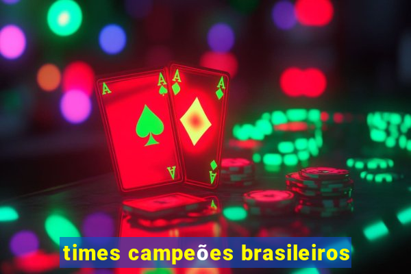 times campeões brasileiros