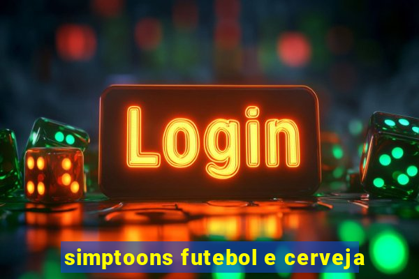 simptoons futebol e cerveja