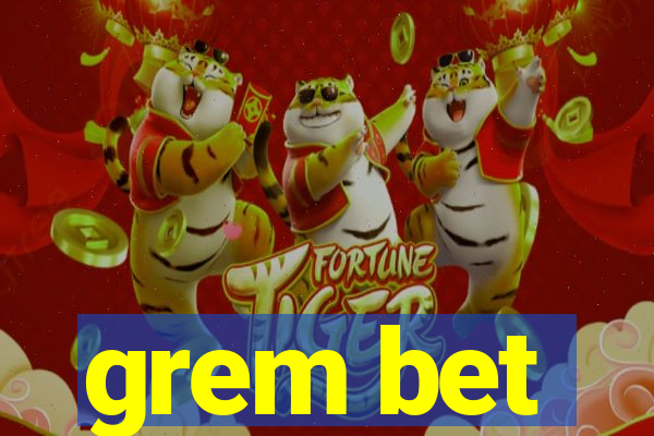 grem bet