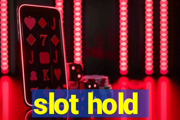 slot hold