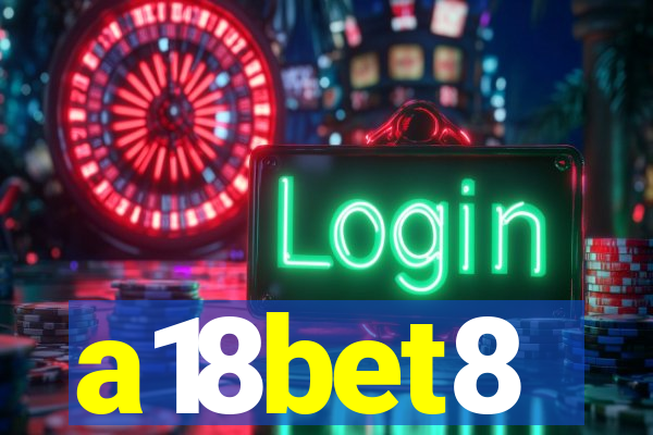 a18bet8