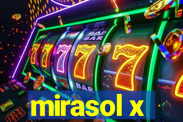 mirasol x