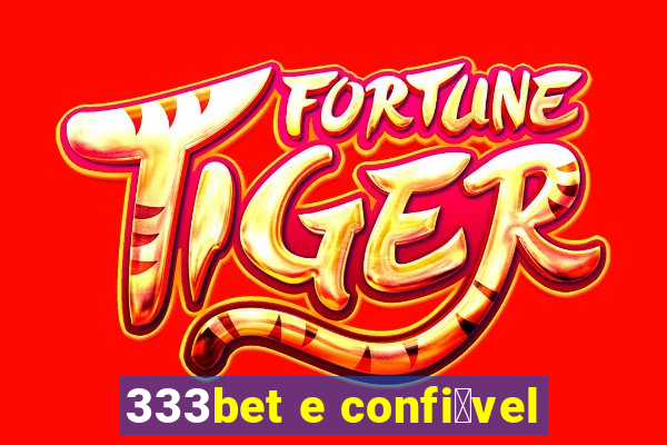 333bet e confi谩vel