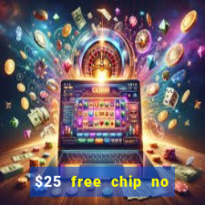 $25 free chip no deposit casino