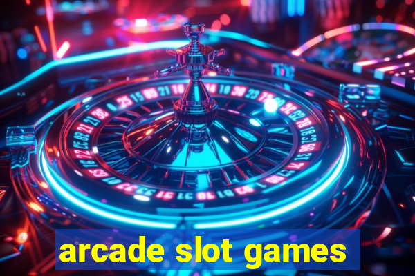 arcade slot games