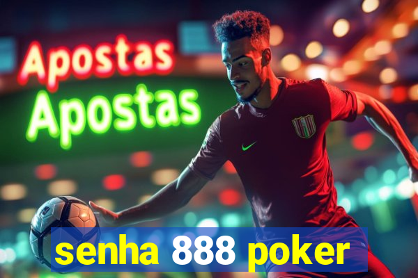 senha 888 poker