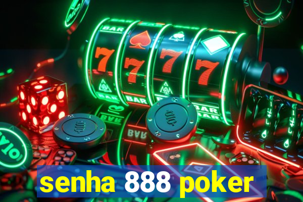 senha 888 poker