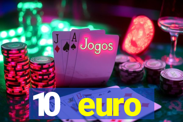 10 euro willkommensbonus casino