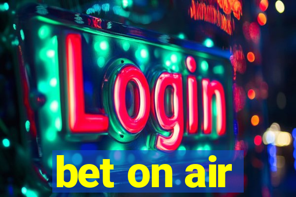 bet on air