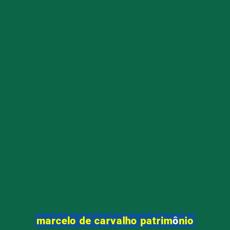 marcelo de carvalho patrimônio