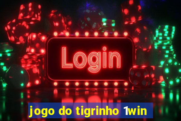 jogo do tigrinho 1win