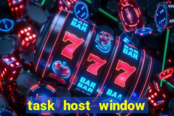 task host window what is it