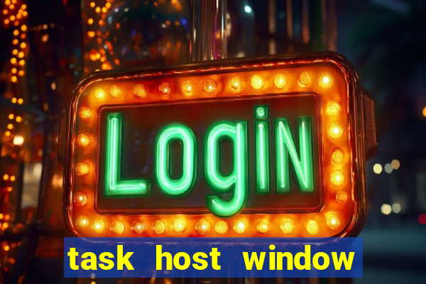 task host window what is it