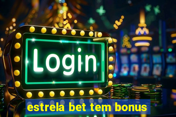 estrela bet tem bonus