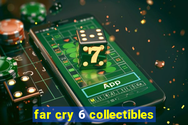 far cry 6 collectibles