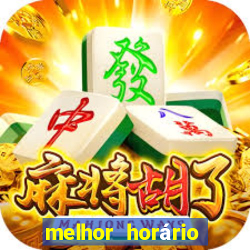 melhor horário para jogar fortune tiger de madrugada hoje