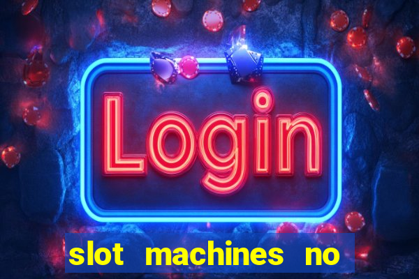 slot machines no deposit bonuses