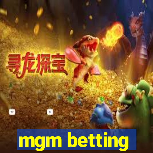 mgm betting