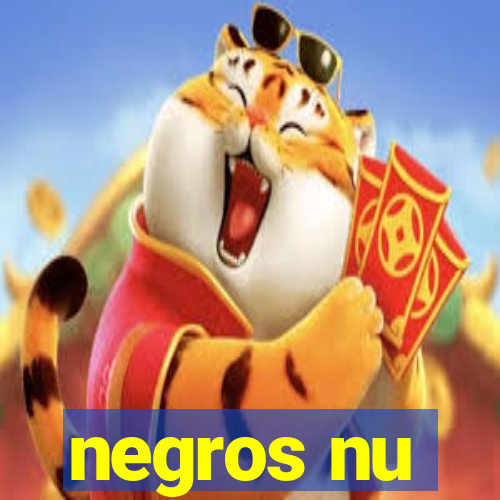 negros nu