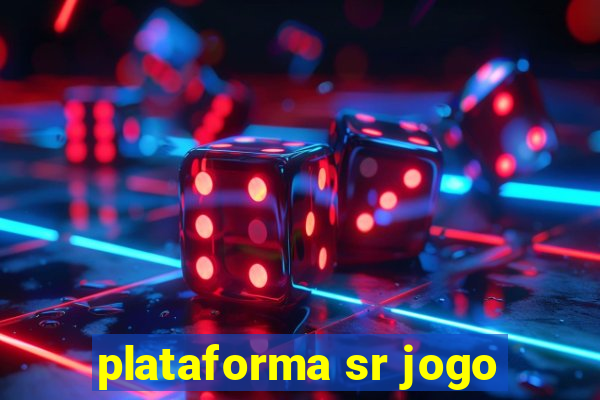 plataforma sr jogo