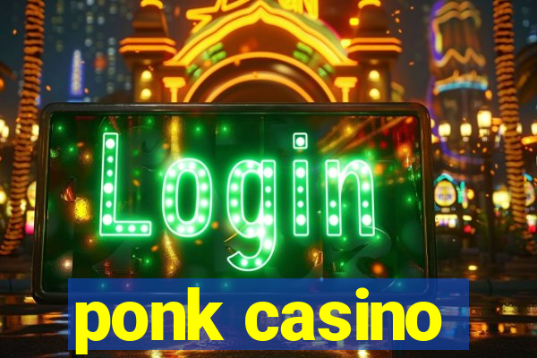 ponk casino