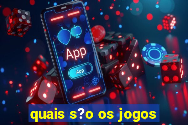 quais s?o os jogos