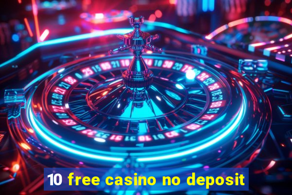 10 free casino no deposit