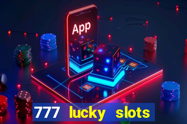 777 lucky slots online casino