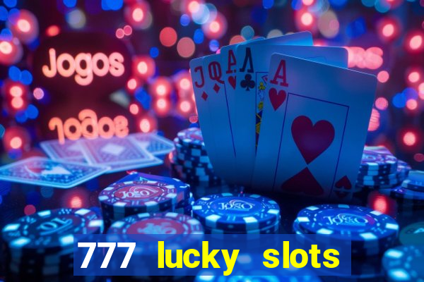 777 lucky slots online casino