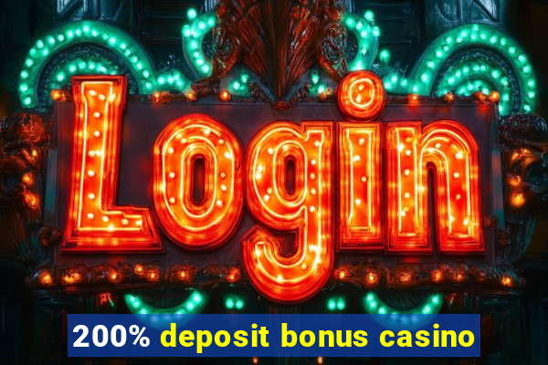 200% deposit bonus casino