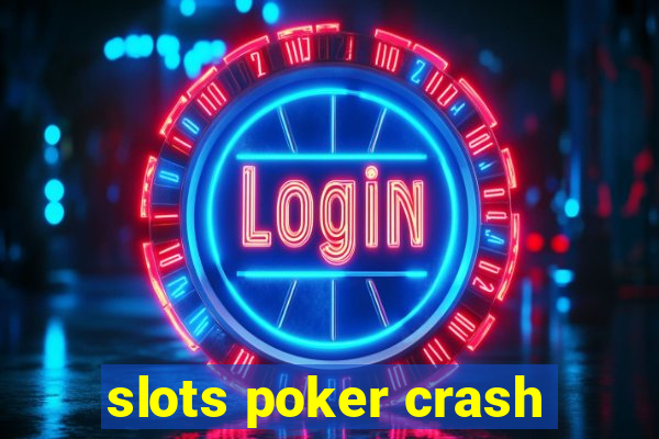 slots poker crash