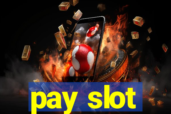 pay slot