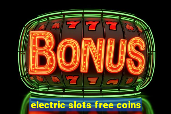 electric slots free coins